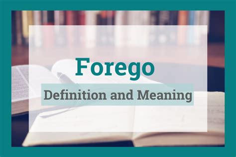 Forego Definition & Meaning .